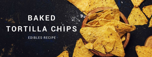 EDIBLES RECIPE: Tortilla Chips