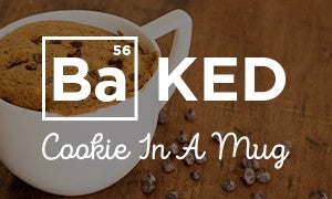 GET BAKED: Chocolate Chip Cookie In A Mug