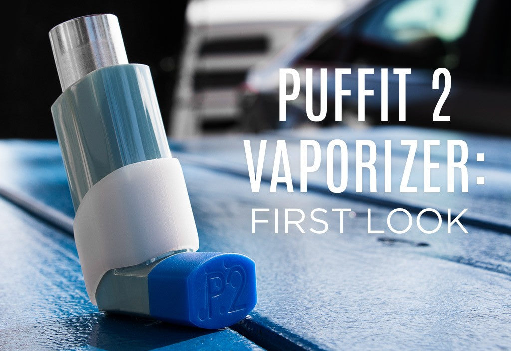 PUFFiT 2 Vaporizer: First Look