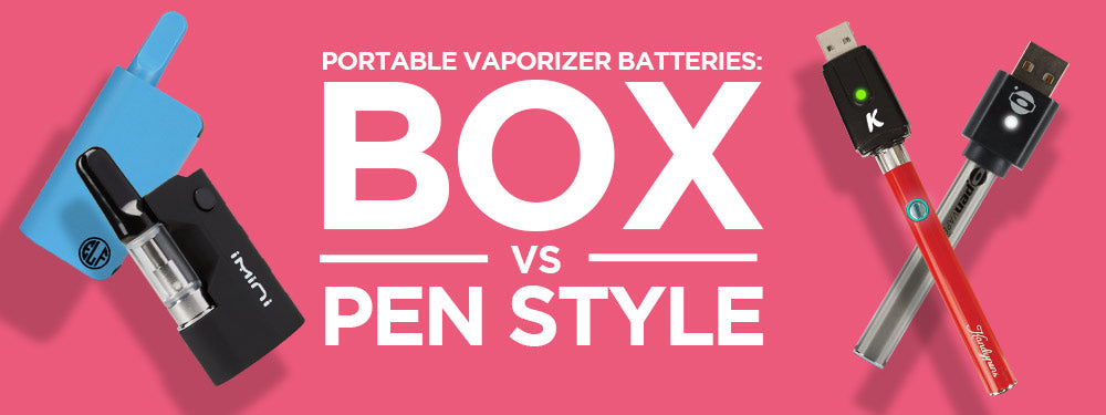Portable Vaporizer Batteries: Box vs Pen Style