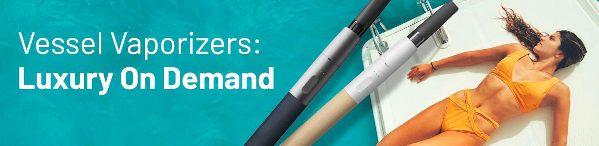 Vessel Vaporizers: Luxury On Demand