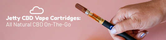 Jetty CBD Vape Cartridges: All Natural CBD On-The-GO