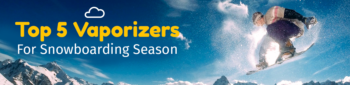 Top 5 Vaporizers For Snowboarding