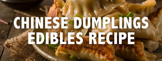 EDIBLES RECIPE: Chinese Dumplings Recipe