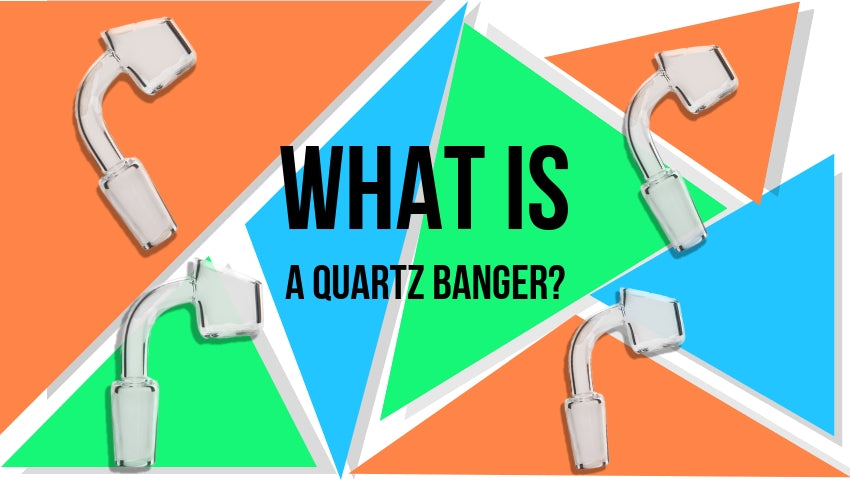 Quartz Banger - What Is It? How Does It Work?