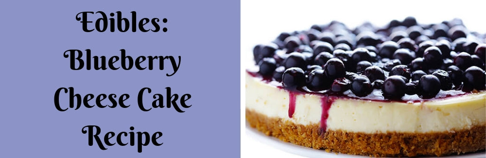 EDIBLES: Blueberry Cheesecake