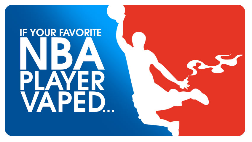 If Your Favorite NBA Player Vaped...
