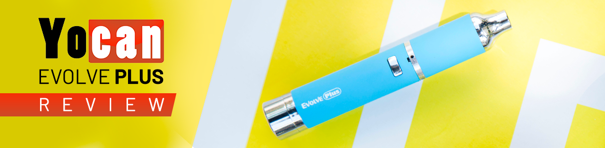 Yocan Evolve Plus Vaporizer Review