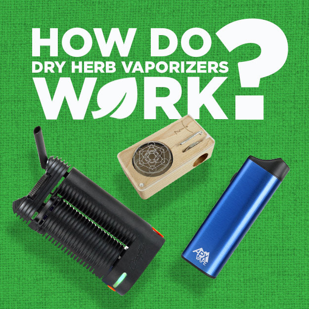 How Do Dry Herb Vaporizers Work?