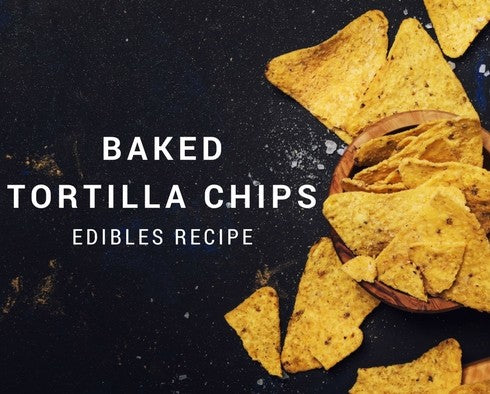 EDIBLES RECIPE: Tortilla Chips